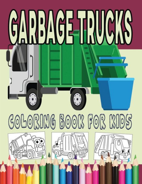Garbage Trucks Coloring Book for Kids: Coloring Dumpster Trucks for Boys & Girls Ages 3-5 Large Size High Resolution Line Art Drawings for Younger Children