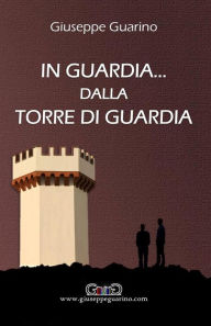 Title: In guardia... dalla Torre di Guardia, Author: Giuseppe Guarino