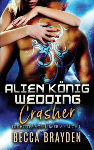 Title: Alien König Wedding Crasher, Author: Becca Brayden
