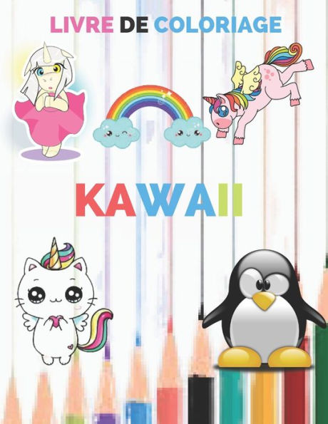 KAWAII livre de coloriage: : Pour enfants, filles et garï¿½ons ! Coloriages trop mignons Cadeau Idï¿½al Pour Les Enfants !