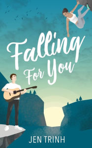 Title: Falling for You, Author: Jen Trinh