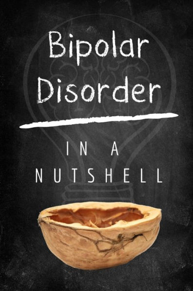 Bipolar Disorder In A Nutshell