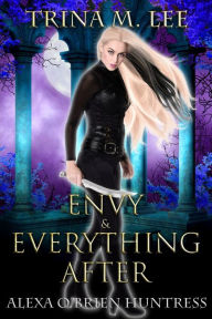 Title: Envy & Everything After, Author: Trina M. M. Lee