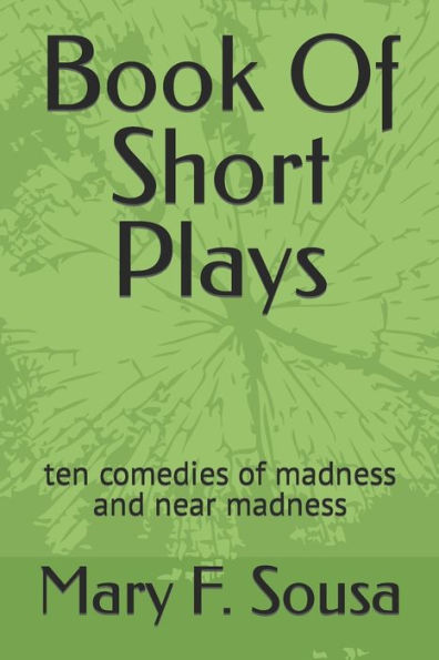 Book Of Short Plays: ten comedies of madness and near madness