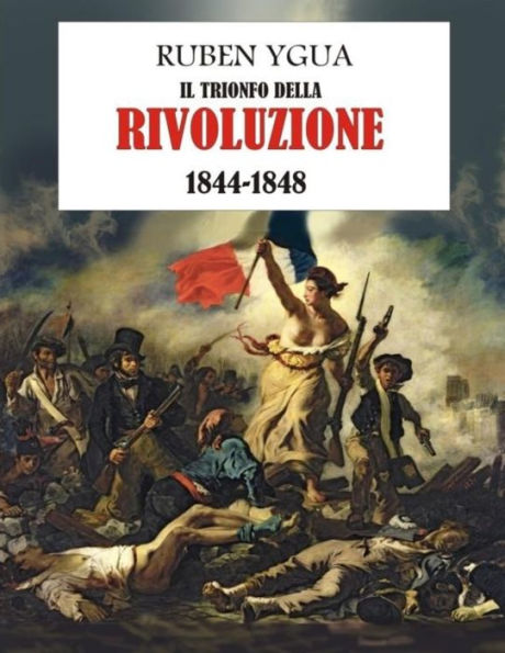 IL TRIONFO DELLA RIVOLUZIONE: 1844-1848