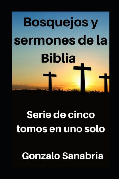 Bosquejos y sermones de la Biblia: Estudios cristianos. Serie de cinco tomos en uno