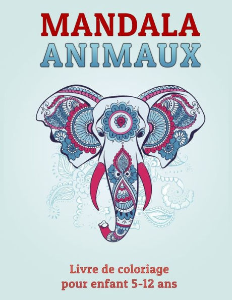 MANDALA Animaux Livre de coloriage pour enfant 5-12 ans: Cahier de coloriage MANDALAS ANIMAUX pour enfants Grand Format 100 Pages et 50 Illustrations Enfants ï¿½ partir de 5 ans