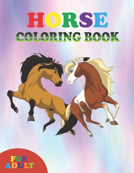 horse coloring book for adult: coloring book perfect gift idea for horse lover boys,girls,men,women and friends