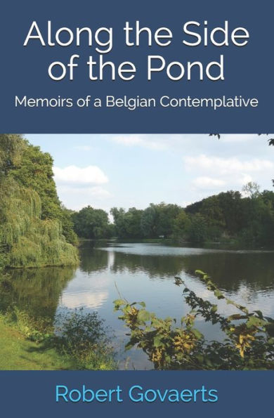 Along the Side of the Pond: Memoirs of a Belgian Contemplative