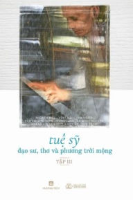 Title: Tuệ Sỹ - Đạo Sư, Thơ vï¿½ Phương Trời Mộng (Tập 3), Author: Thïch Nguyïn Siïu