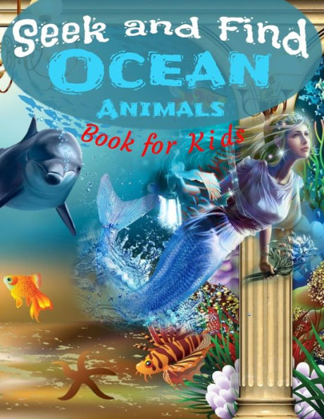 Seek and Find - Ocean Animals - Book for Kids: Look and Find Books For Kids Ages 2-5 Year - Under The Sea Activity Book For Childrens