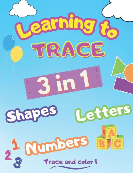 TRACING: Shapes, Letters, Numbers, Words - Trace and color - Practice workbook for kids - Preschool - Age 3-5 - Writing - Alphabet for Beginners