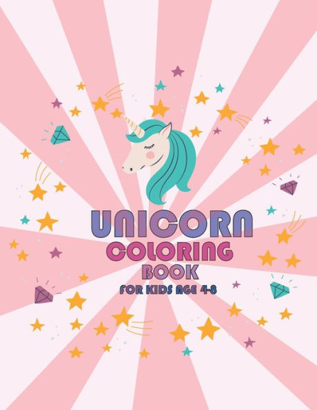 Unicorn Coloring Book: For Kids Ages 4-8 : 8.5x11 inch ( 21.59x27.94 cm ) Coloring Book for girls