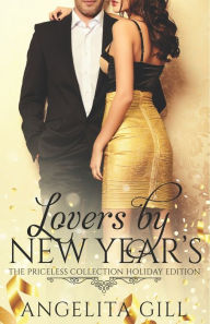 Title: Lovers by New Year's: (The Priceless Collection #4), Author: Angelita Gill