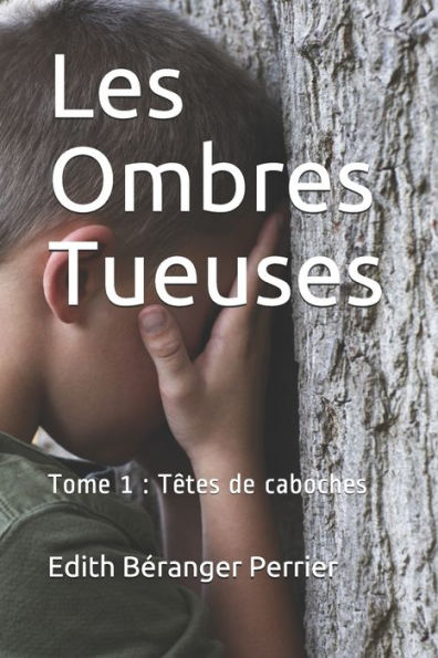 Les Ombres Tueuses: Tome 1 : Têtes de caboches