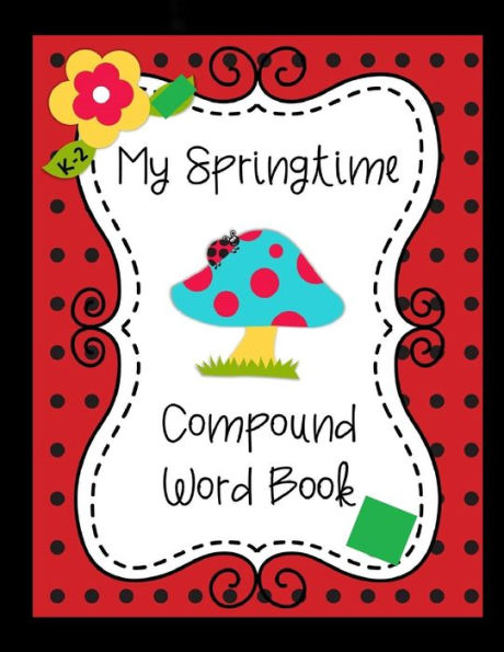 My Springtime Compound Word Book: compound word book 20-Pages (8.5x11 inches) (21.59 x 27.94 cm).
