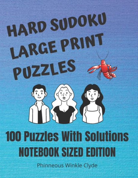 Hard Sudoku Large Print Puzzles: 100 Puzzles With Solutions Notebook Sized Edition