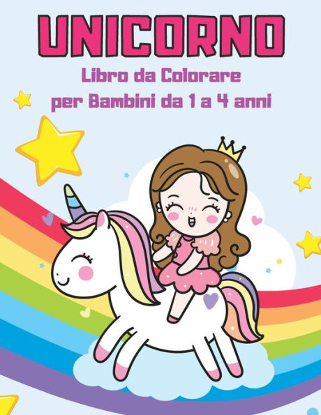 Unicorno Libro da Colorare per Bambini da 1 a 4 anni: Album da Colorare con Unicorni, Numeri, Forme, Giochi ed Attività Extra (Formato Grande)