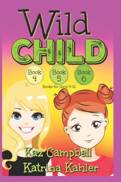 WILD CHILD - Books 4, 5 and 6: Books for Girls 9-12