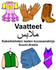 Title: Suomi-Arabia Vaatteet Kaksikielisten lasten kuvasanakirja, Author: Richard Carlson