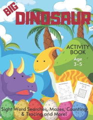 Title: Big Dinosaur Activity Book Ages 3-5: Prehistoric Educational Fun Children's Puzzle Workbook With Sight Word Searches, Counting & Tracing, Mazes, Spot the Difference, Shadow Matching & Coloring For Kids 3, 4 or 5 Year Old Toddlers, Girls & Boys, Author: BlueGorilla Activity Monster