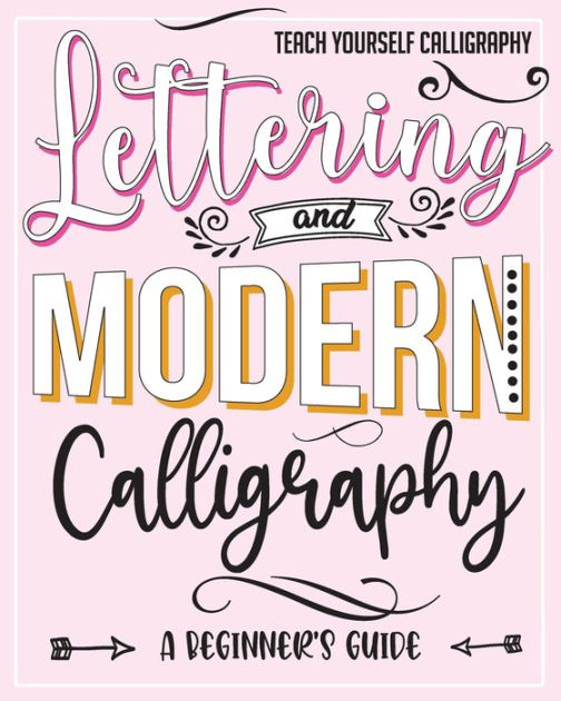 Teach Yourself Calligraphy: Lettering and Modern Calligraphy: a ...