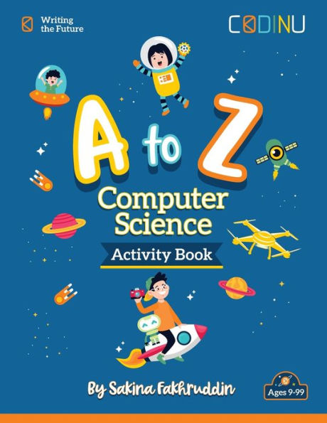 A to Z Computer Science Activity Book: Introducing Computer Science, one letter at a time