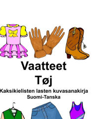 Title: Suomi-Tanska Vaatteet/Tøj Kaksikielisten lasten kuvasanakirja, Author: Richard Carlson