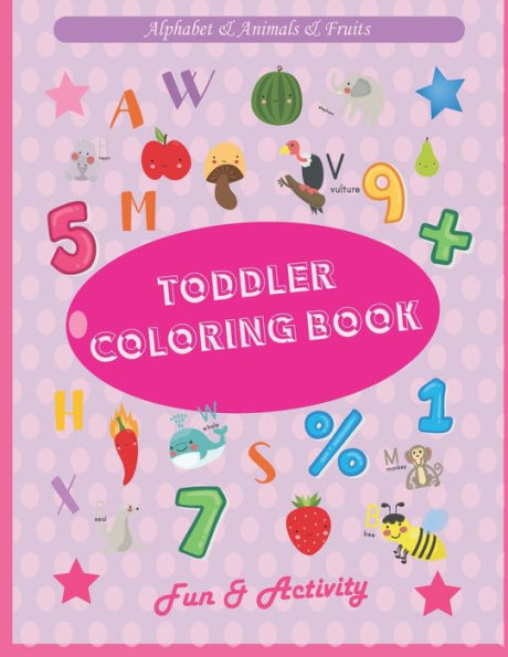 Toddler Coloring Book: fun with Alphabet, Animals, Fruits, Vegetables, letters and colors, Kids coloring activity books (64 pages, 8.5*11 in)