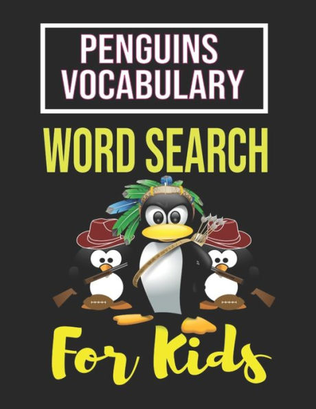 PENGUINS VOCABULARY WORD SEARCH FOR KIDS: Sight Words Word Search Puzzles For Kids With High Frequency Words Activity Book For Pre-K Kindergarten 1st 2nd 3rd Grade And Nouns