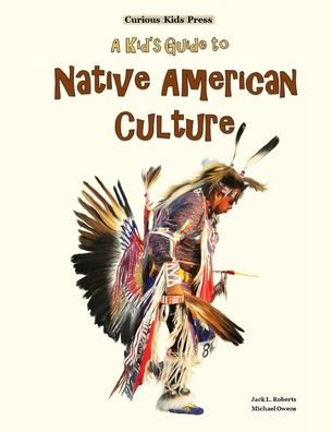 A Kid's Guide to Native American Culture
