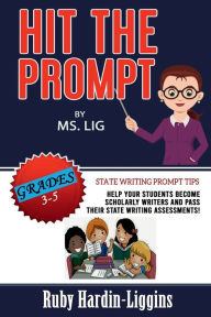 Title: Hit the Prompt by Ms. Lig, Author: Ruby Hardin-Liggins