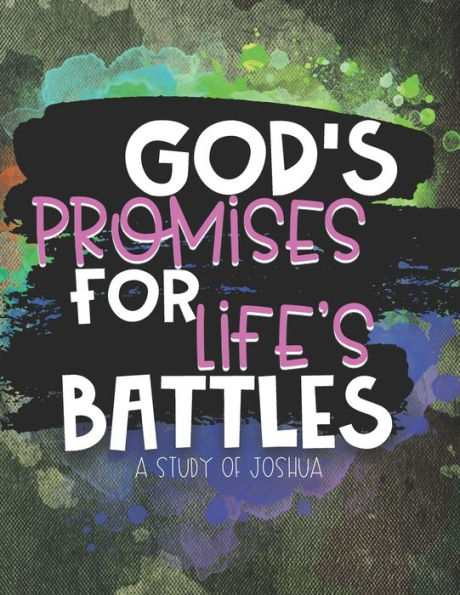 God's Promises for Life's Battles: A Study of Joshua