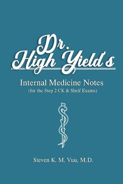 Dr. High Yield's Internal Medicine Notes (for the Step 2 CK & Shelf Exams)