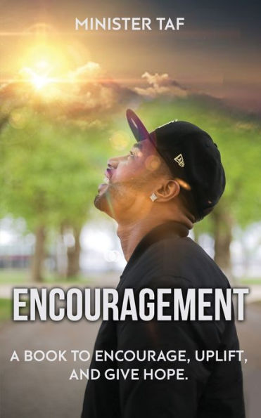 Encouragement: To Encourage, Uplift, And Give Hope.