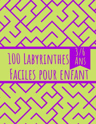 Title: 100 Labyrinthes Faciles pour Enfant: Livre de Jeux Grand Format - Labyrinthes avec Solutions - 3/6 Ans - 21,59 com x 27,94 cm/A4, Author: Rapahel Beneaux