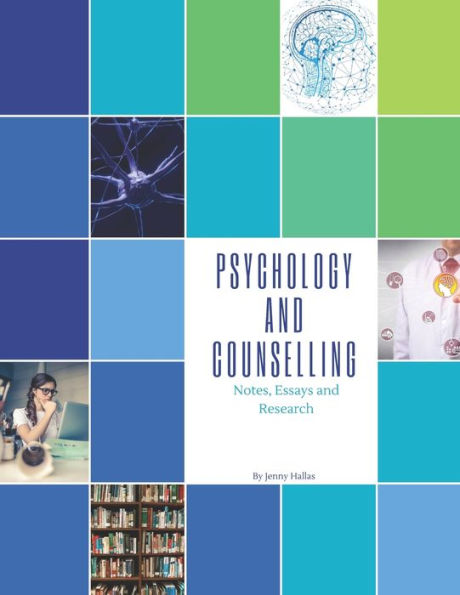 Psychology and Counselling: Notes, Essays and Research
