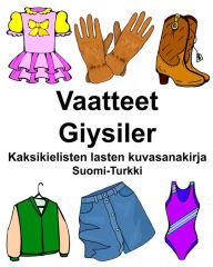 Title: Suomi-Turkki Vaatteet/Giysiler Kaksikielisten lasten kuvasanakirja, Author: Richard Carlson