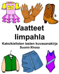 Title: Suomi-Xhosa Vaatteet/Iimpahla Kaksikielisten lasten kuvasanakirja, Author: Richard Carlson