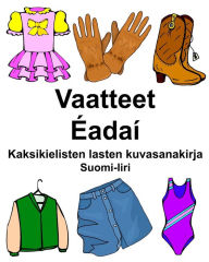 Title: Suomi-Iiri Vaatteet/Éadaí Kaksikielisten lasten kuvasanakirja, Author: Richard Carlson
