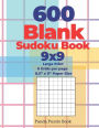 600 Blank Sudoku Book 9x9 - Large Print - 6 Grids per page - 8,5 x 11 Paper Size: Create Your Own Personal Logic Puzzle Games
