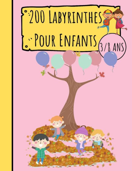 200 Labyrinthes pour Enfants 3/8 Ans: Livre de de jeux Grand Format - 200 Labyrinthes avec Solutions - 21,59 cm x 27,94 com/A4