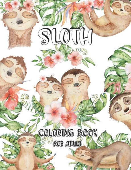 Sloth coloring book for adults: (Animal Coloring Books for Adults)