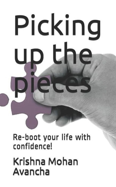 Picking up the pieces: Re-boot your life with confidence!