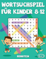 Title: Wortsuchspiel für Kinder 8-12: 200 Wortsuchrätsel für Kinder ab 8 bis 12 - mit Lösungen - Großdruck (Band 1), Author: Bernstein