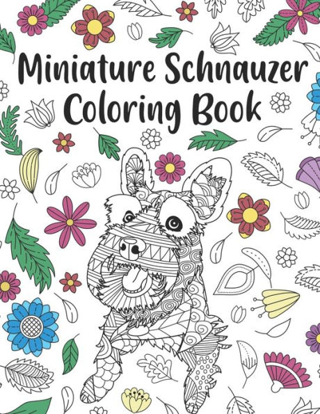 Barnes and Noble Miniature Schnauzer Coloring Book: A Cute Adult Coloring  Books for Mini Schnauzer Owner, Best Gift for Dog Lovers