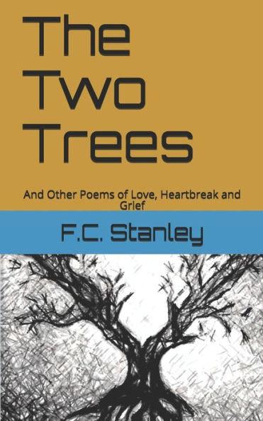 The Two Trees: and Other Poems of Love, Heartbreak Grief