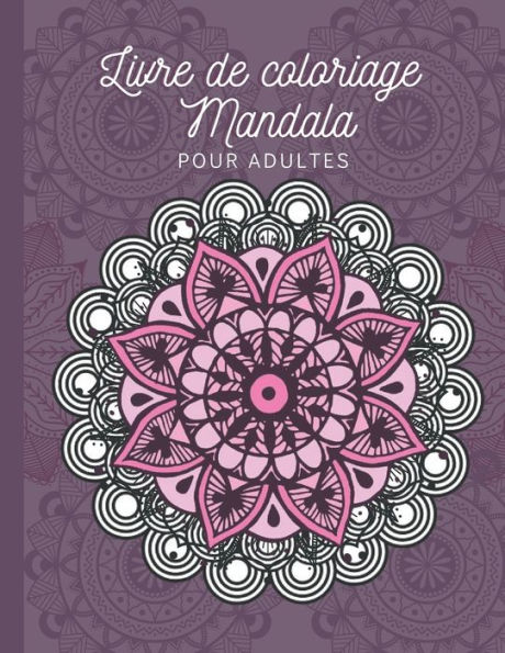 Livre de coloriage Mandala pour adultes: Détendez-vous et coloriez pour vous détendre, réduisez le stress, de magnifiques dessins de mandala pour calmer l'âme - gros caractères 21,59 x 27,94 cm