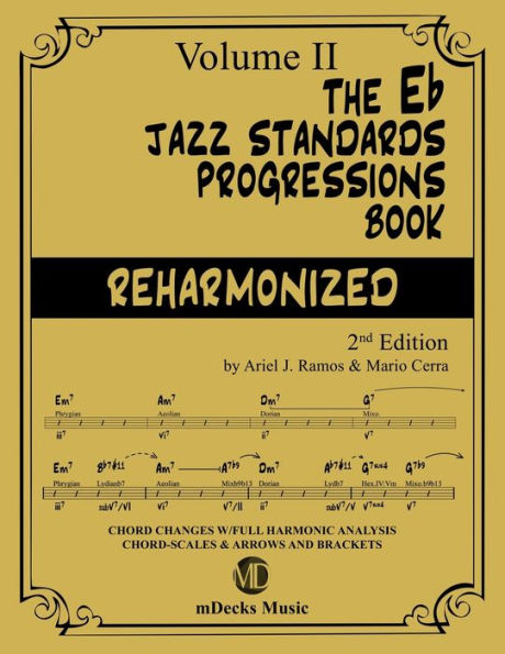 The Eb Jazz Standards Progressions Book Vol. 2: Chord Changes with full Harmonic Analysis, Chord-scales and Arrows & Brackets