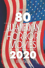 Title: 80 All-American Horror Movies, Author: Steve Hutchison